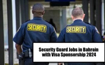 Security Guard Jobs in Bahrain With Visa Sponsorship 2024